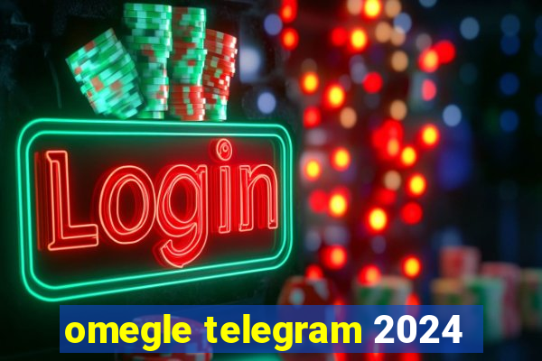 omegle telegram 2024